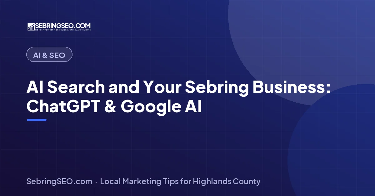 AI search (ChatGPT & Google AI) for Sebring, FL businesses — Sebring SEO