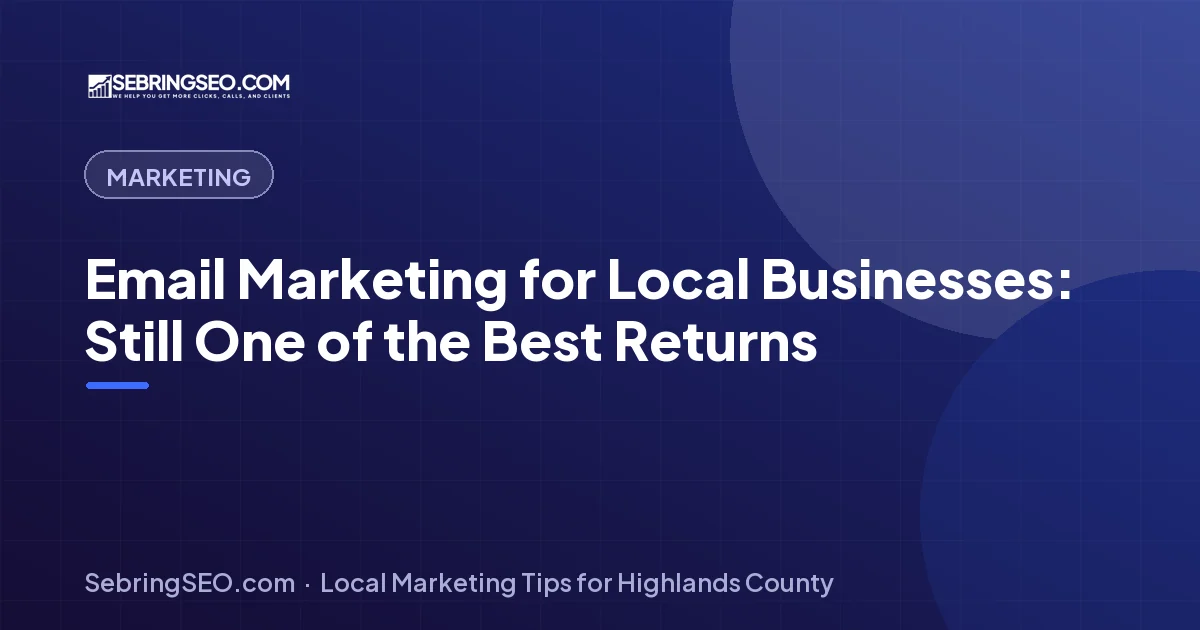 Local business owner sending a friendly marketing email to an opted-in customer list, illustrating email marketing for Highlands County businesses from Sebring SEO