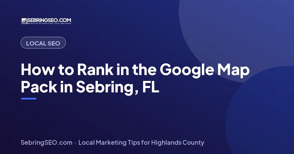 Google Map Pack top-three local results for a Sebring, FL business, illustrating local SEO ranking by Sebring SEO
