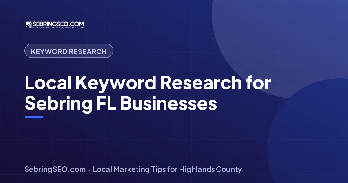 Local keyword research for Sebring, FL businesses — Sebring SEO
